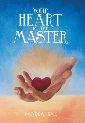 Your Heart Is the Master 1796095214 Book Cover