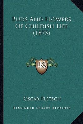 Buds And Flowers Of Childish Life (1875) 116395912X Book Cover