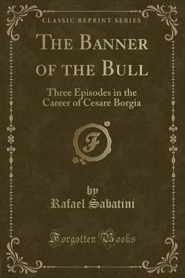 The Banner of the Bull: Three Episodes in the C... 1440032513 Book Cover