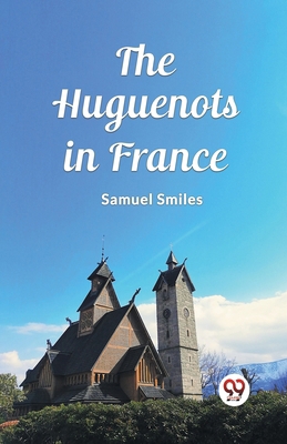 The Huguenots in France 9362769298 Book Cover
