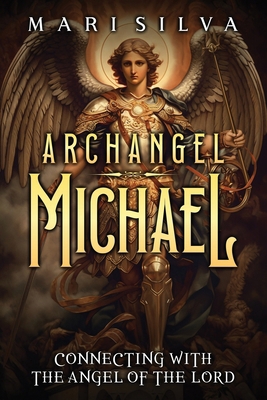 Archangel Michael: Connecting with the Angel of... B0CWDPV9G2 Book Cover