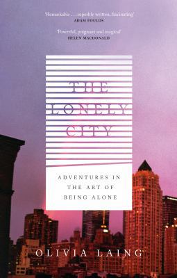 The lonely city: adventures in the art of being... 1782111239 Book Cover