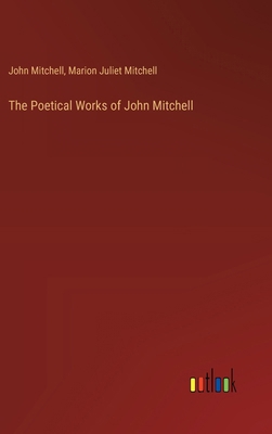 The Poetical Works of John Mitchell 3385339448 Book Cover
