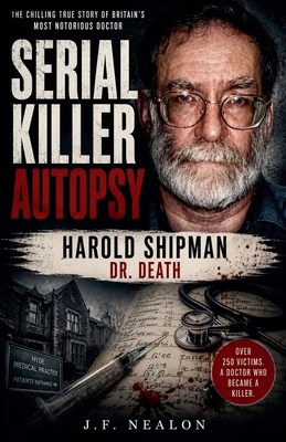 Serial Killer Autopsy: Harold Shipman B0FZS7P38B Book Cover