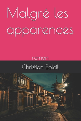 Malgré les apparences: roman [French] B0BW2NL8B8 Book Cover
