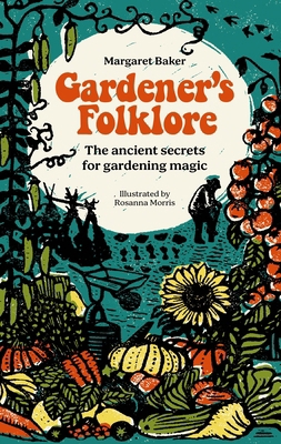 Gardener's Folklore: The Ancient Secrets for Ga... 1446312593 Book Cover