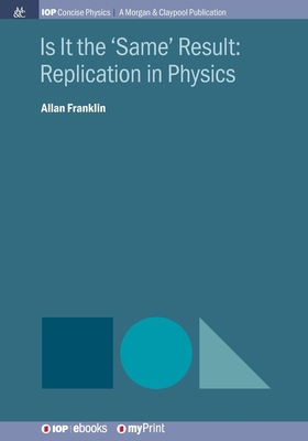 Is It the 'Same' Result: Replication in Physics 1643271644 Book Cover
