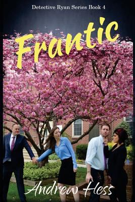 Frantic (Book 4 of the Detective Ryan Series) 1548282529 Book Cover