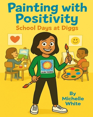 Painting with Positivity: School Days at Diggs B0F5GJWMNH Book Cover