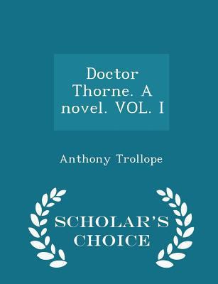 Doctor Thorne. a Novel. Vol. I - Scholar's Choi... 1297021762 Book Cover