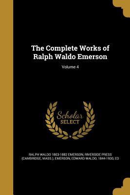 The Complete Works of Ralph Waldo Emerson; Volu... 1361125934 Book Cover