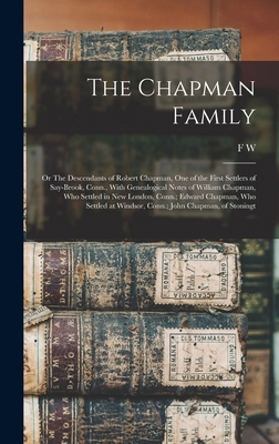 The Chapman Family: Or The Descendants of Rober... 1015512070 Book Cover