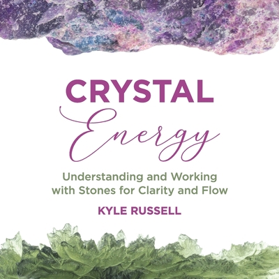 Crystal Energy: Understanding and Working with ... 1736084631 Book Cover