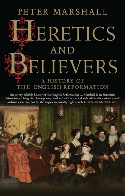 Heretics and Believers: A History of the Englis... 0300234589 Book Cover