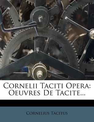 Cornelii Taciti Opera: Oeuvres de Tacite... [French] 124729224X Book Cover