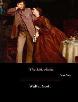 The Betrothed: Large Print [Large Print] 1546686533 Book Cover