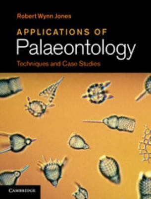 Applications of Palaeontology: Techniques and C... 110700523X Book Cover