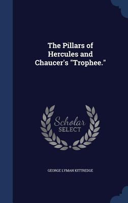 The Pillars of Hercules and Chaucer's Trophee. 1340205114 Book Cover