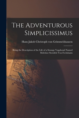 The Adventurous Simplicissimus: Being the Descr... 1017809925 Book Cover