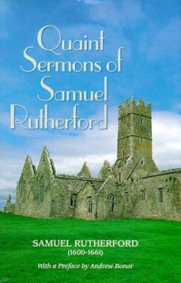 Quaint Sermons of Samuel Rutherford 1573581011 Book Cover