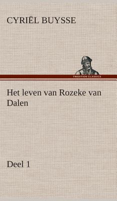 Het leven van Rozeke van Dalen, deel 1 [Dutch] 3849541592 Book Cover