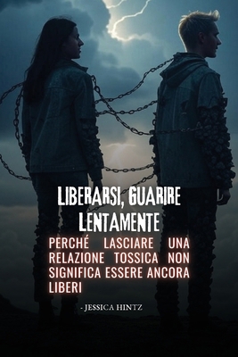Liberarsi, guarire lentamente: Perché lasciare ... [Italian] B0FR1NW4YW Book Cover