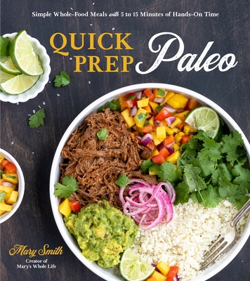 Quick Prep Paleo: Simple Whole-Food Meals with ... 1645671089 Book Cover