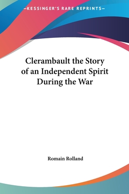 Clerambault the Story of an Independent Spirit ... 1161426612 Book Cover