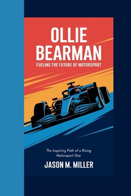 Ollie Bearman: Fueling the Future of Motorsport...            Book Cover