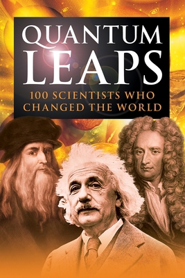 Quantum Leaps: 100 Scientists Who Changed the W... 1782126937 Book Cover