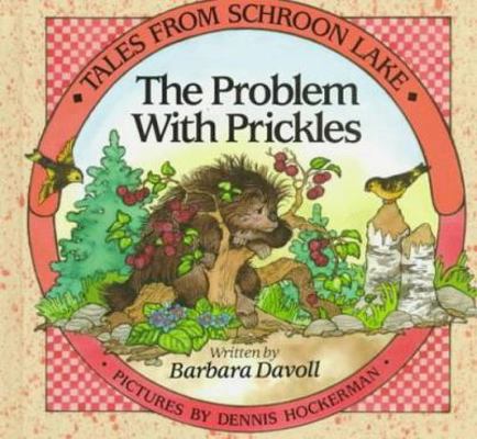 The Problem With Prickles (Tales from Schroon L... 0802410359 Book Cover