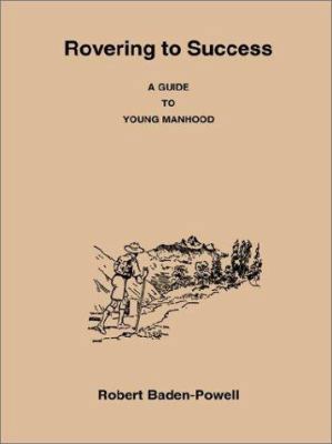 Rovering to Success: A Guide for Young Manhood 0963205439 Book Cover