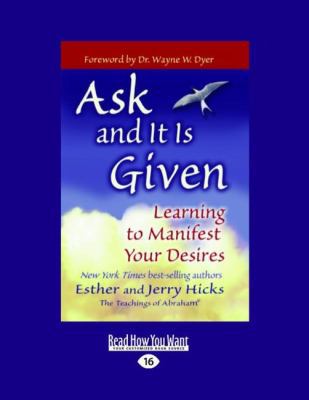 Ask and It Is Given: Learning to Manifest Your ... [Large Print] 1458730522 Book Cover