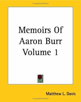 Memoirs Of Aaron Burr Volume 1 141913356X Book Cover