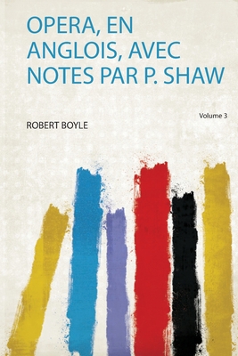 Opera, En Anglois, Avec Notes Par P. Shaw 1406921335 Book Cover