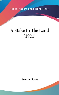 A Stake In The Land (1921) 0548985413 Book Cover