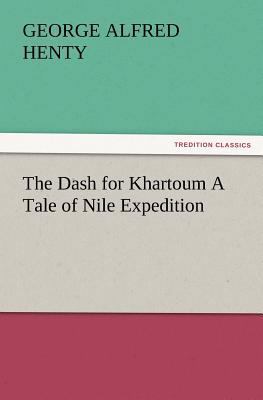 The Dash for Khartoum a Tale of Nile Expedition 3847229680 Book Cover