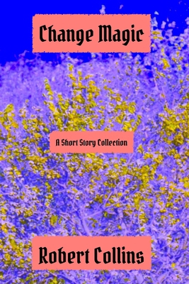 Change Magic B0H4XZXHTQ Book Cover