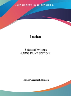 Lucian: Selected Writings (Large Print Edition) [Large Print] 1169901115 Book Cover