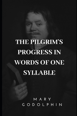 The Pilgrim's Progress in Words of One Syllable 1698418132 Book Cover