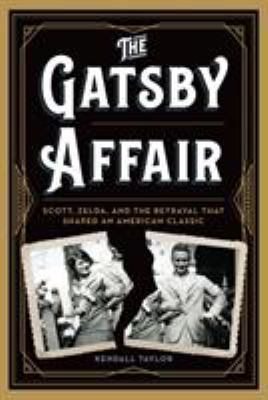 The Gatsby Affair: Scott, Zelda, and the Betray... 1538104938 Book Cover