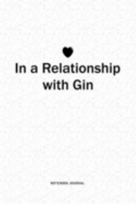 Paperback In a Relationship with Gin : A 6x9 Inch Journal Diary Notebook with a Bold Text Font Slogan on a Matte Cover and 120 Blank Lined Pages Book