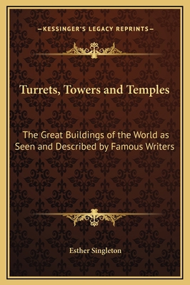 Turrets, Towers and Temples: The Great Building... 1169340806 Book Cover