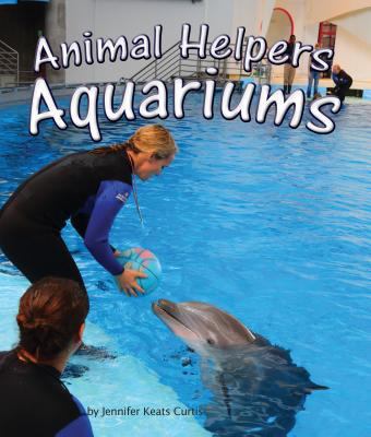 Animal Helpers: Aquariums 1628552034 Book Cover