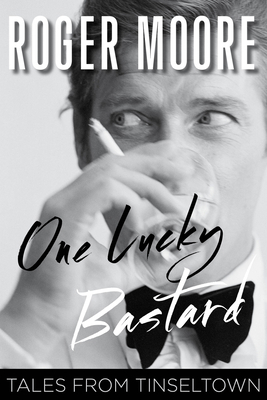 One Lucky Bastard: Tales from Tinseltown 1493007971 Book Cover