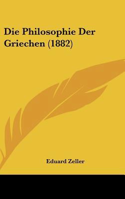 Die Philosophie Der Griechen (1882) [German] 1162380543 Book Cover