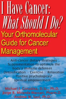 I Have Cancer: What Should I Do: Your Orthomole... 1459615867 Book Cover