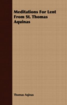 Meditations For Lent From St. Thomas Aquinas 1408686570 Book Cover