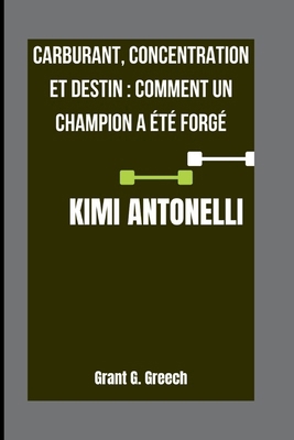 Kimi Antonelli: Carburant, concentration et des... [French] B0FT3MF1P2 Book Cover