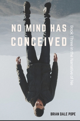 No Mind Has Conceived: Book Three in the Narrat... B091GL6H3V Book Cover